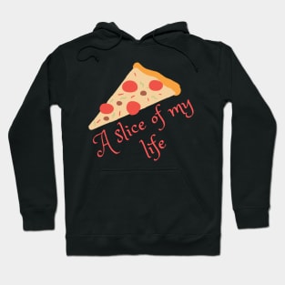 A slice of my life Hoodie